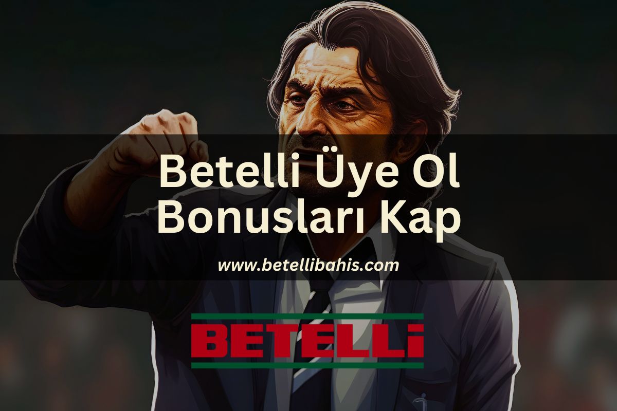 Betelli Üye Ol Bonusları Kap