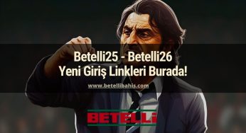 Betelli25 – Betelli26 Yeni Giriş Linkleri Burada