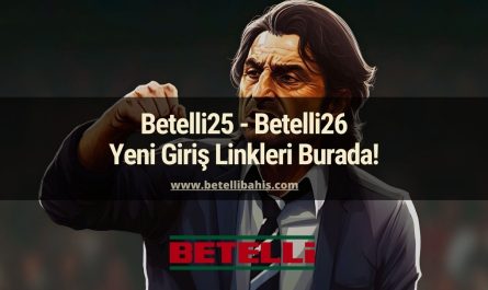 Betelli25 - Betelli26 Yeni Giriş Linkleri Burada