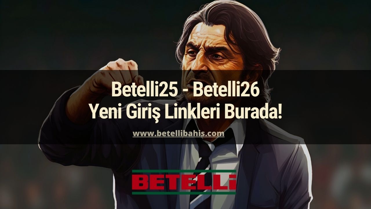 Betelli25 – Betelli26 Yeni Giriş Linkleri Burada